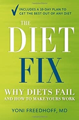 Diet Fix : Why Diets Fail and How to Make Yours Work Yoni Freedho
