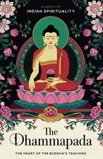 The Dhammapada (The Heart of the Buddha's Teaching): Classics of