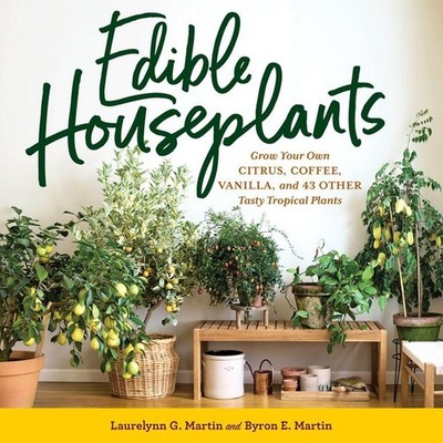 Edible Houseplants Laurelynn G. Martin