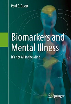 Biomarkers and Mental Illness: It's Not All in the Mind -  NEW Paul C. Guest 201