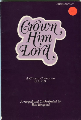Crown Him Lord A Choral Collection SATB 1984 Sheet Music Book Bob Krogstad