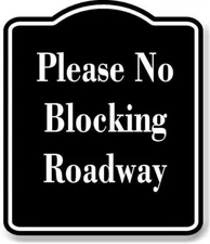 Please No Blocking Roadway BLACK Aluminum Composite Sign