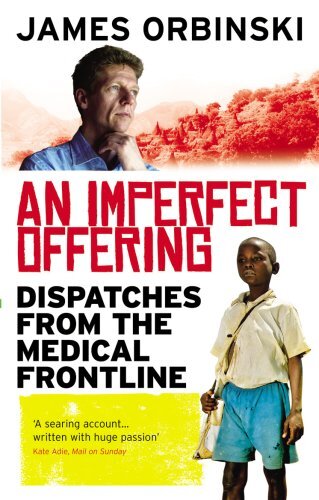 An Imperfect Offering: Dispatches from the medical frontline-J .