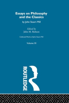 Collected Works of John Stuart Mill: XI. Essays on Phil - Paperback / softback N