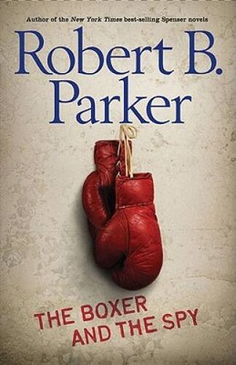 The Boxer and the Spy - Hardcover By Parker, Robert B. - GOOD