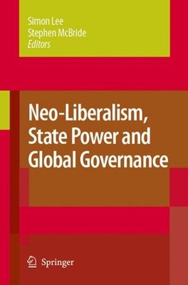 Neo-Liberalism, State Power and Global Governance, Hardcover by Lee, Simon (E...