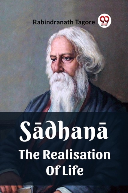 Sadhana The Realisation Of Life by Rabindranath Tagore - 9789361153334 - Image 4