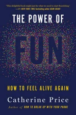 The Power of Fun: How to Feel Alive Again - Hardcover - VERY GOOD