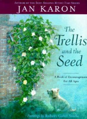 The Trellis and the Seed: A Book of Encouragement for All Ages - GOOD