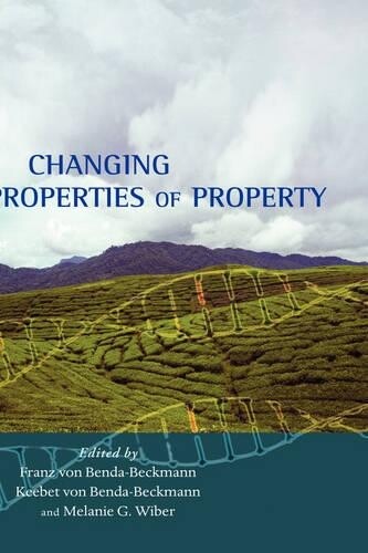 Franz von Benda-Beckmann Changing Properties of Property (Hardback)