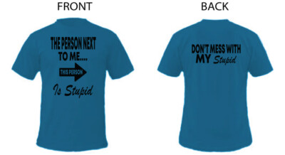 The Person Next To Me Is Stupid Don't Mess With My Stupid T Shirt