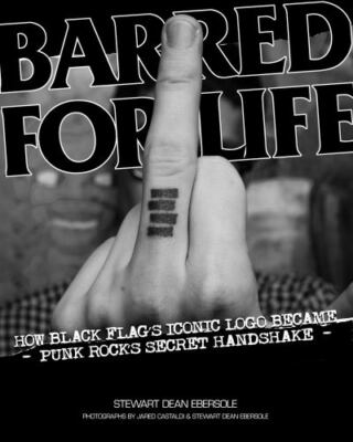 Barred for Life: How Black Flag'... by Stewart Dean Ebersol Paperback / softback