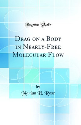 Drag on a Body in Nearly-Free Molecular Flow (Classic Reprint)
