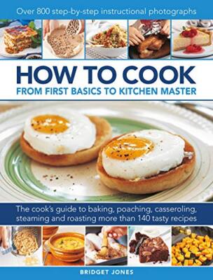 How to Cook: From first basics to kitchen master: The cook's gui