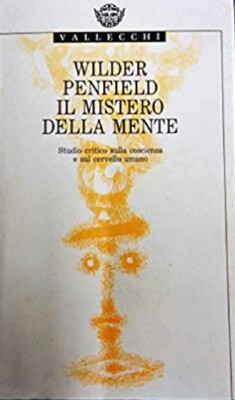 Wilder Penfield Das Geheimnis des Geistes Kritische Bewusstseinsstudie 