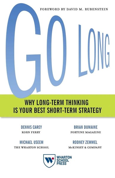 Go Long Why Long-Term Thinking Is Your Best Short-Term Strategy Carey (U. A.)-image