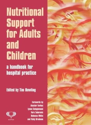 Nutritional Support For Adults And Children: A Handbook For Hosp