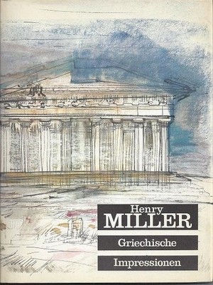 Griechische Impressionen. Miller, Henri (Text) und Anne Poor (Ill):