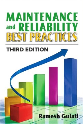 Maintenance and Reliability Best Practices by Ramesh Gulati