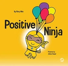 Positive Ninja: A Childrenâ??s Book About Mindfulness and Managing N - VERY GOOD