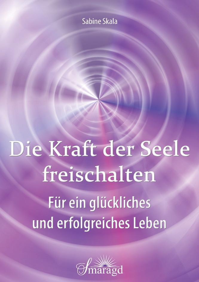 Thumbnail - Die Kraft Der Seele Freischalten | Buch | 9783955311803