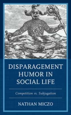 Disparagement Humor in Social Life: Competition vs. Subjugation by ...