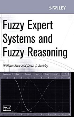 Fuzzy Expert Systems and Fuzzy Reasoning: Theory and Applications