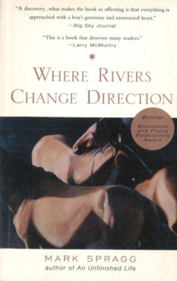 Where rivers change direction von Mark Spragg (englisch)
