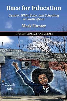 Race for Education Gender, White Tone, and Schooling in South Africa Hunter