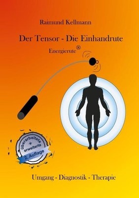 Der Tensor - Die Einhandrute, Energierute: Umgang - Diagnostik - Therapie  85354