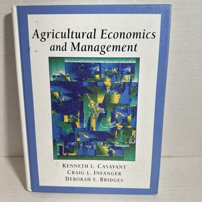 Agricultural Economics and Management by Kenneth L. Casavant, Craig L....
