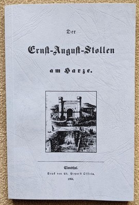 Der Ernst-August-Stollen am Harze Ed. Pieper`s Officin Clausthal 1864 Bergbau