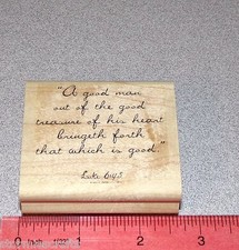 Inspirational good man Rubber Stamp Single Phrase Saying Luke 6:45 Stampin Up