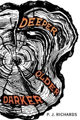 P. J. Richards Deeper, Older, Darker (Taschenbuch)