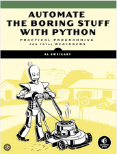 Automate the Boring Stuff with Python, 2nd Edition: Practical Programming for To