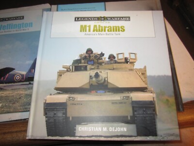M1 Abrams: America's Main Battle Tank LEGENDS OF WARFARE by Christian DeJohn New