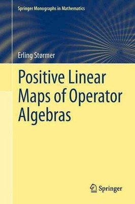 Positive Linear Maps of Operator Algebras by Erling St?rmer (English) Paperback 