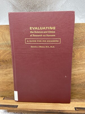 Evaluating the Science and Ethics of Research on Humans: A Guide for IRB Member