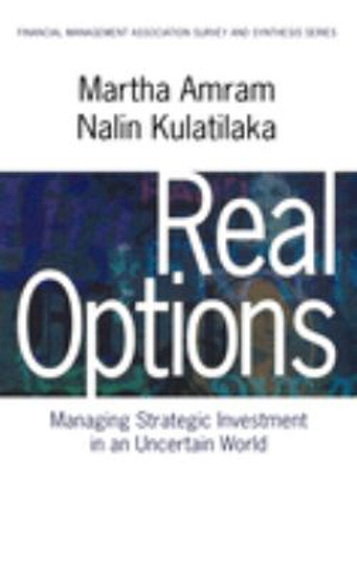 Real Options : Managing Strategic Investment in an Uncertain Worl