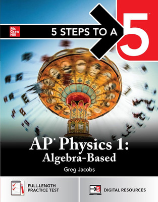 5 Steps to a 5: AP Physics 1 2026: Practice AP Tests + AP Content Review + Digit