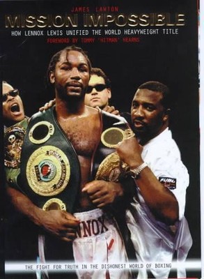 Mission Impossible: How Lennox Lewis Unified the Wor by Lawton, James 1840182725