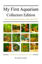 My First Aquarium Collectors Edition: The Joy Of Tropical Fish Keeping In C...