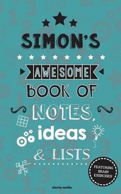 Simon's Awesome Book Of Notes, Lists & Ideas: Featuring brain exercises! by Clar
