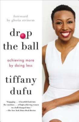 Drop the Ball: Achieving More by Doing Less - Paperback - VERY GOOD