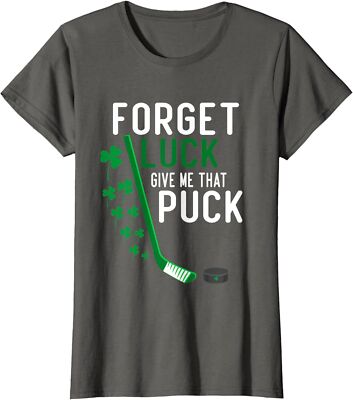 Forget Luck Give Me That Puck Funny Hockey St Patrick Ladies' Crewneck T-Shirt