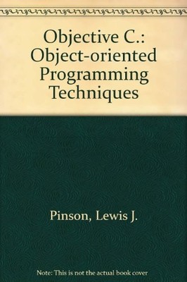 OBJECTIVE-C: OBJECT-ORIENTED PROGRAMMING TECHNIQUES By Lewis J. Pinson & Richard