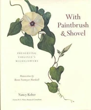 With Paintbrush and Shovel: Preserving Virginias Wildflowers, Water - VERY GOOD