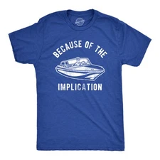 Mens Because of The Implication T Shirt Funny TV Boating Quote Saying Graphic