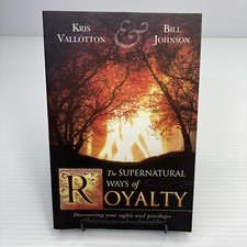 The Supernatural Ways of Royalty Bill Johnson Kris Vallotton PB Christian Book