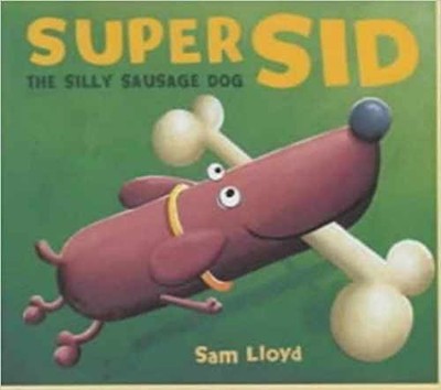 Super Sid The Silly Sausage Dog - Hardcover, by Lloyd Sam - Very Good